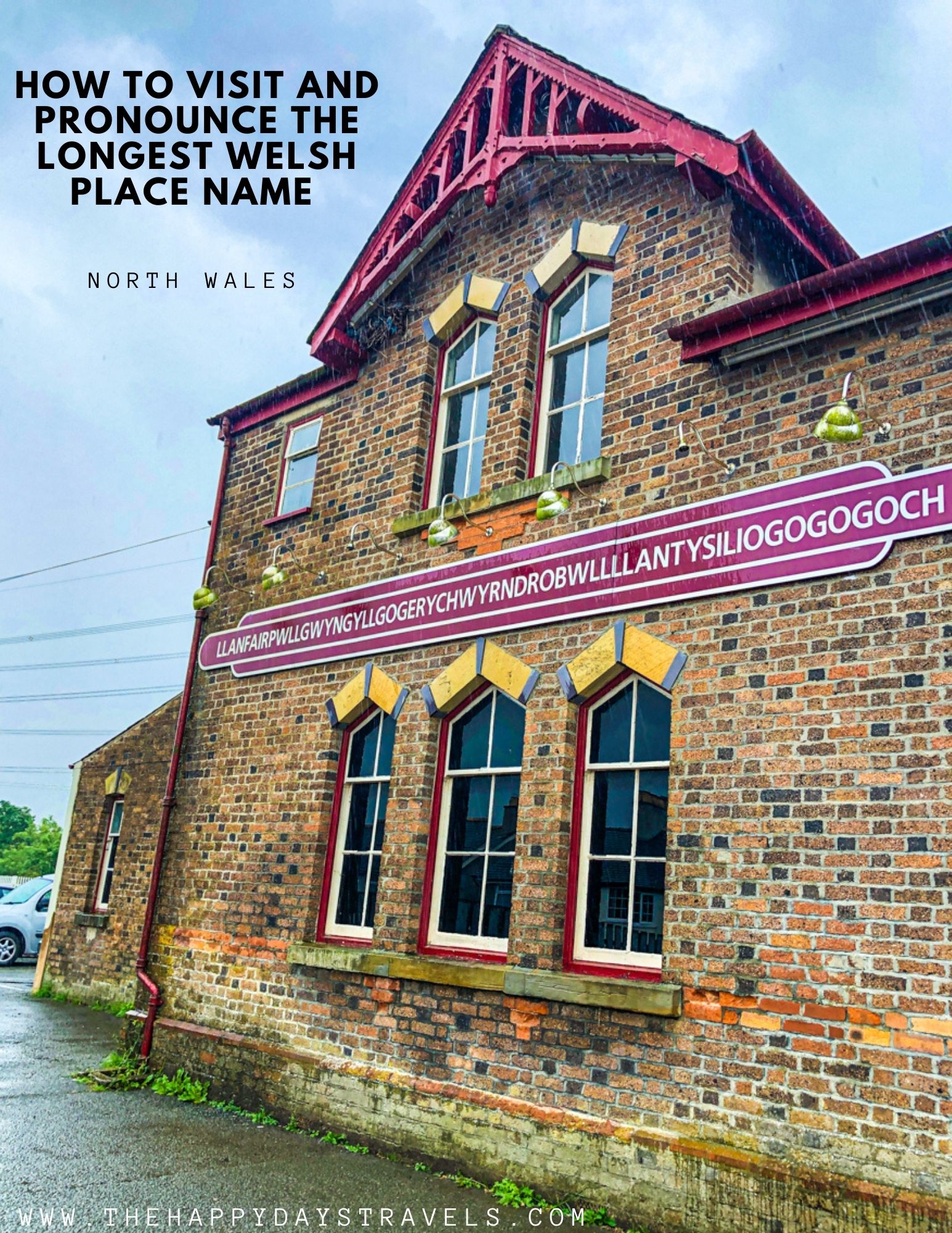 Pin image. Picture of the building adjacent to train station with the Burgundy sign saying Llanfairpwllgwyngyll­gogery­chwyrn­drobwll­llan­tysilio­gogo­goch. Black text says 'How to visit and pronounce the longest Welsh place name, North Wales' and my blog link at the bottom.