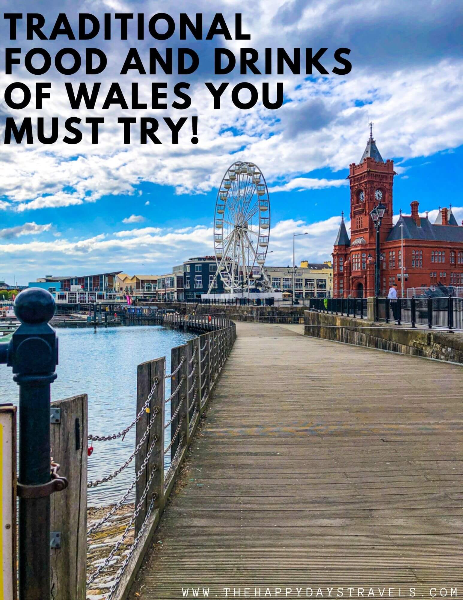 Pin Image of Cardiff Bay with black text in left top corner saying 'Traditional Food and Drinks of Wales You Must Try!'. Blog URL at bottom right.