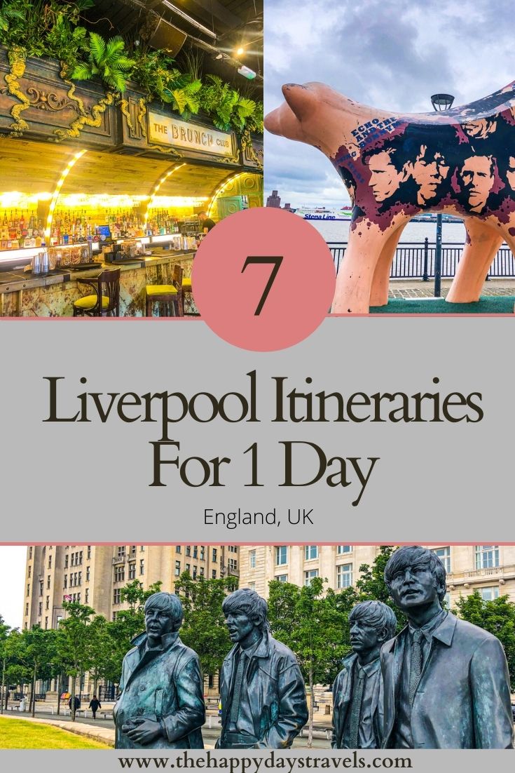 Pin image shows grey rectangle in centre with black writing '7 Liverpool Itineraries for 1 Day', 'England, UK' and 'thehappydaystravels.com'. Bottom picture is The Beatles statues, top left is Brunch Club interior and top right is statue on Waterfront.