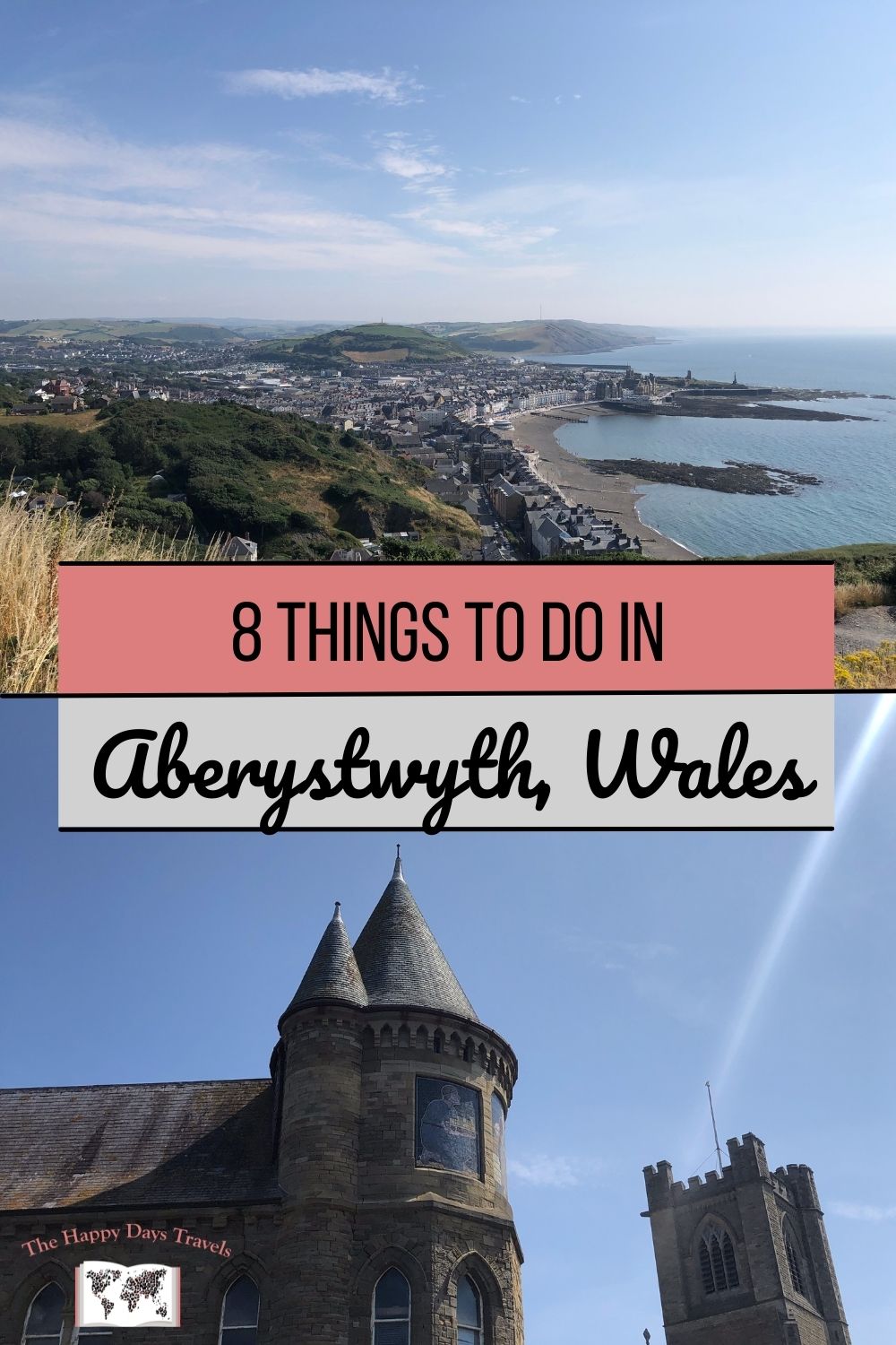 Pin image for '8 Things to do in Aberystwyth, Wales'. Top image shows view of Aberystwyth from Constitution Hill and bottom picture shows building of Aberystwyth University.