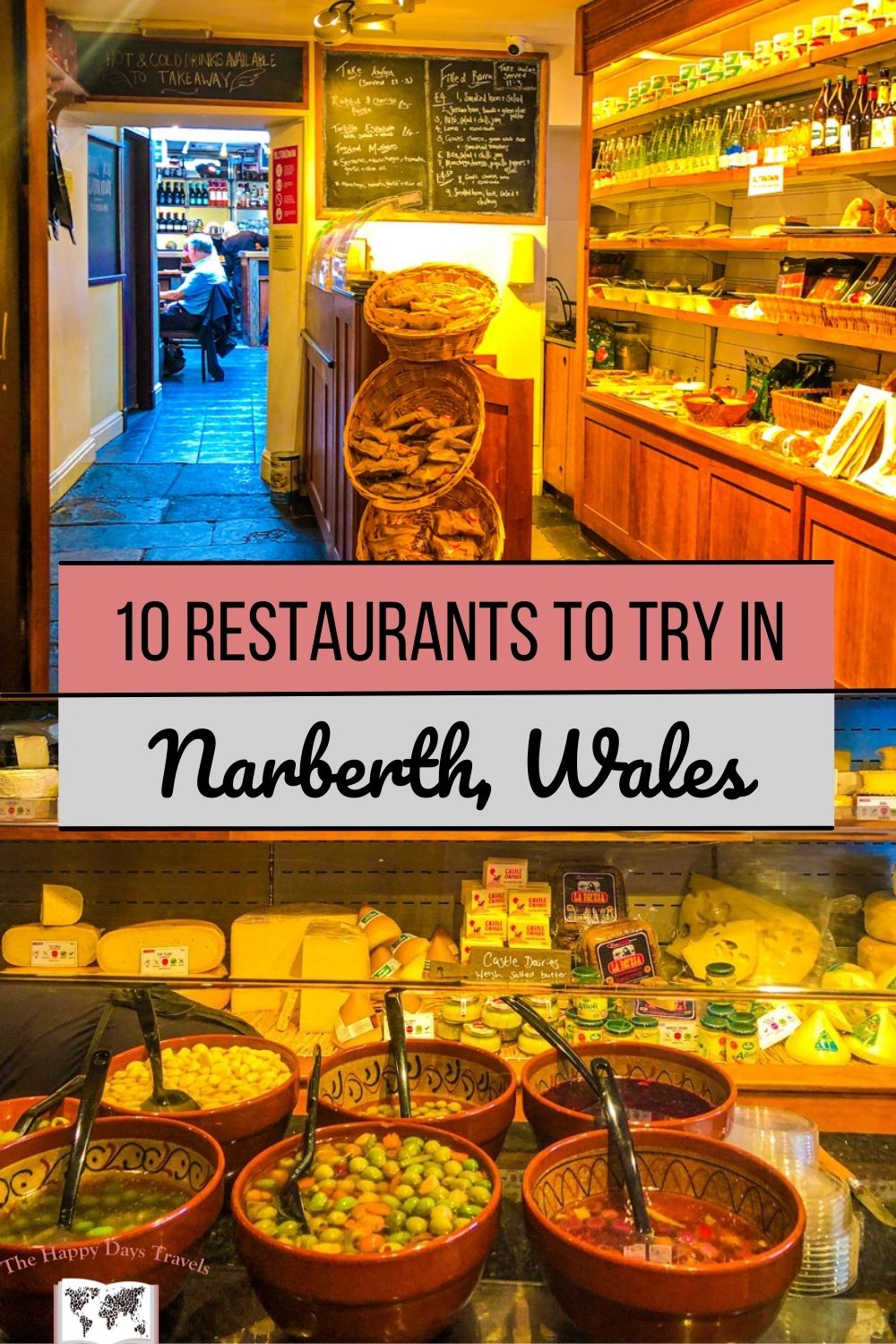 Pin image reads 10 restaurants to try in Narberth, Wales with The Happy Days Travels logo at the bottom. Two picture, bottom shows the olive and cheese section of Ultracomida deli in Narberth. Top picture shows the meat sections of Ultracomida in Narberth Wales