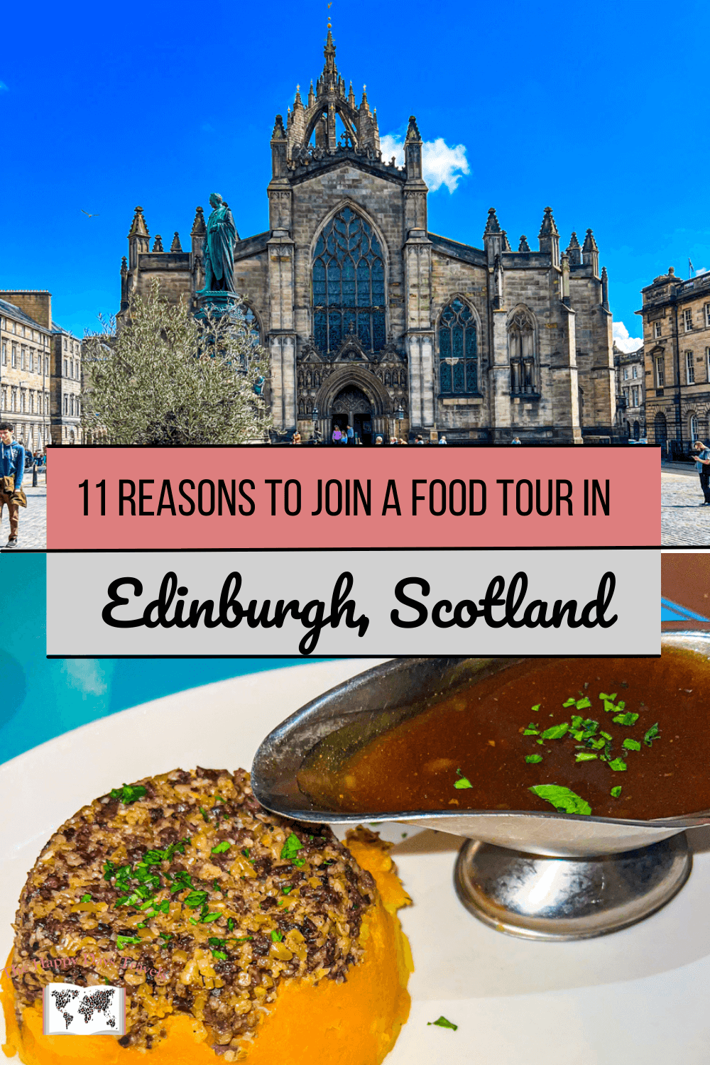 Pin image. Text reads '11 Reasons to Join a Food Tour in Edinburgh, Scotland' with image of St Giles Cathedral at the top and Haggis Neeps and Tatties on the bottom.