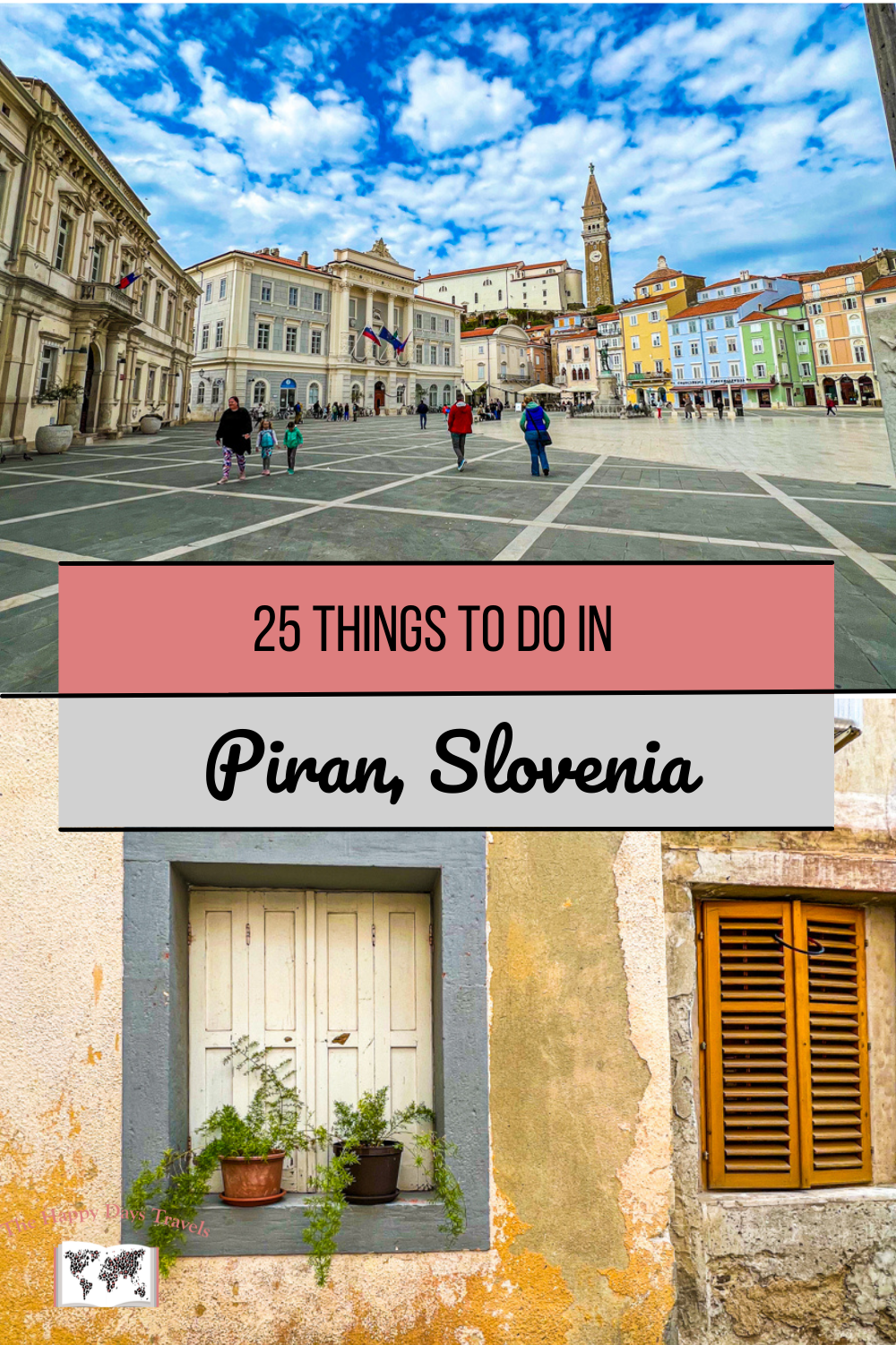 Pin image text reads '25 Things to Do in Piran, Slovenia'. Image at top is of tartini Square and image at bottom is of the beige wall and window of plants.