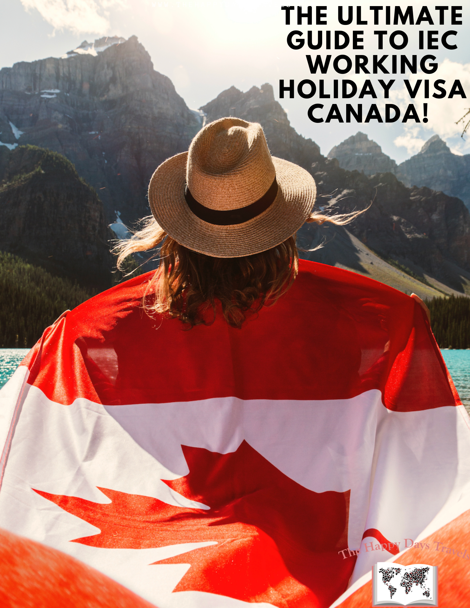 Pin image text is 'the ultimate guide to IEC working holiday visa Canada' with image of Canada flag on a woman's back